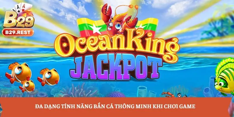Đa dạng tính năng bắn cá thông minh khi chơi game