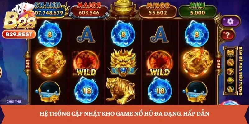 Hệ thống cập nhật kho game nổ hũ đa dạng, hấp dẫn