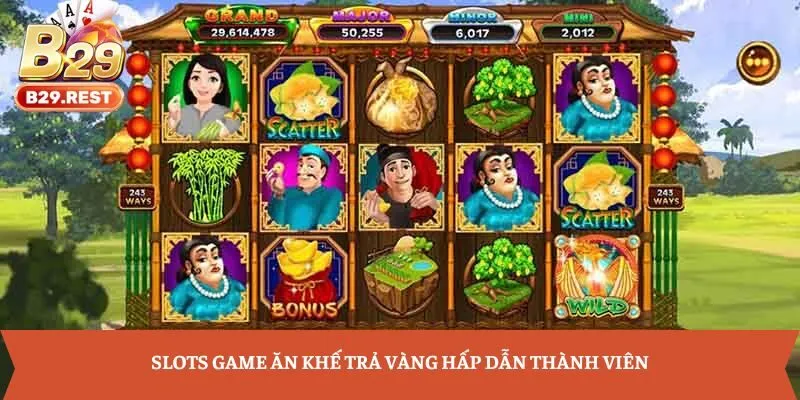Slots game Ăn Khế Trả Vàng hấp dẫn thành viên
