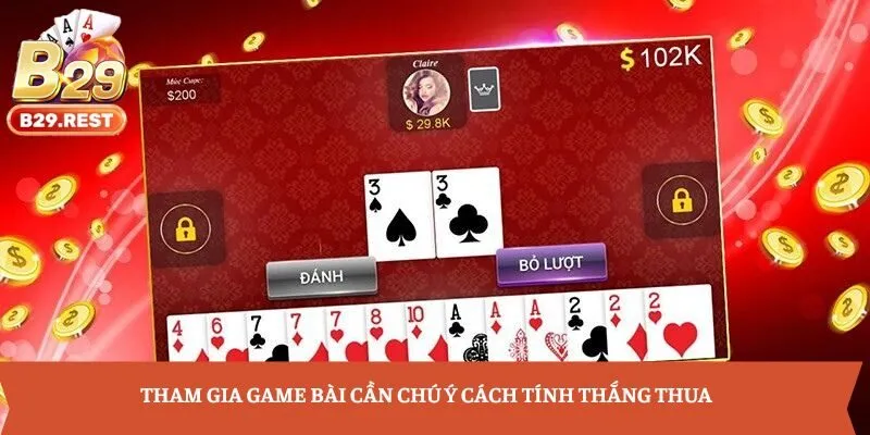 Tham gia game bài cần chú ý cách tính thắng thua