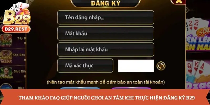 Tham khảo FAQ giúp người chơi an tâm khi thực hiện đăng ký B29